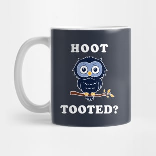 Hoot Tooted? Mug